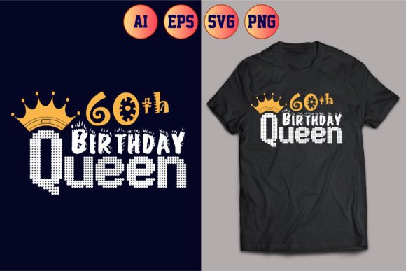 60th Birthday Queen T-shirt Design 08: Graphics for T-Shirt Designs