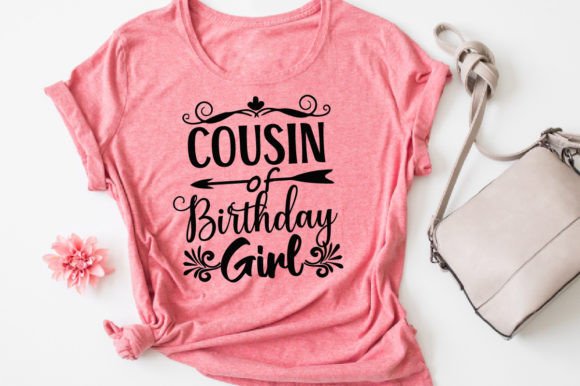Cousin of Birthday Girl T Shirt Designs