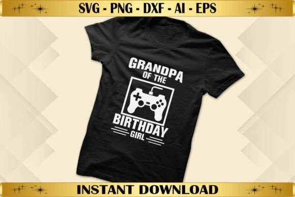 Grandpa of the Birthday Girl: Graphics for T-Shirt Designs