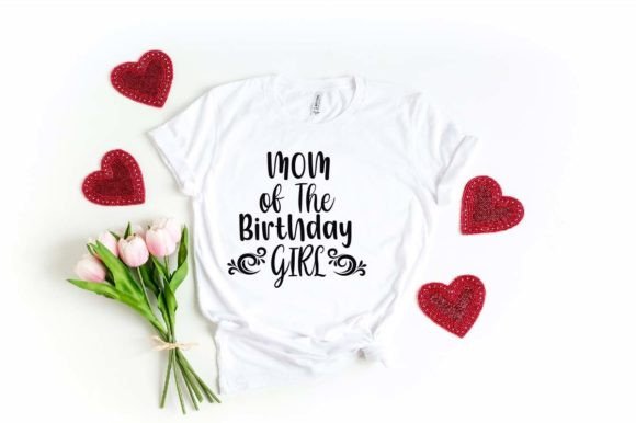 MOM of the Birthday GIRL – SVG Graphics for T-Shirt Designs