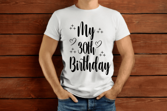 My 30th Birthday SVG T-Shirt Designs – Graphics Review