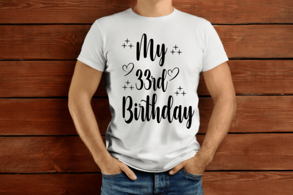 My 33rd Birthday SVG T-shirt Design: A Real-Use Review