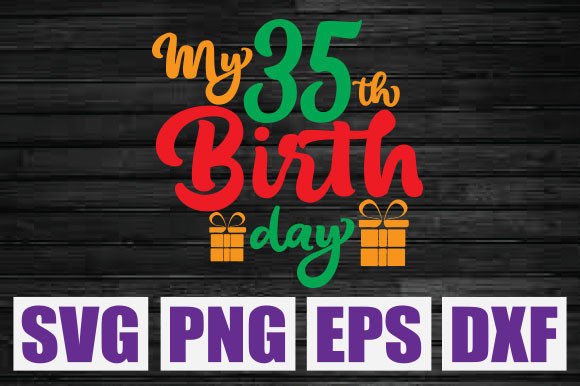 My 35th Birthday Svg Graphics