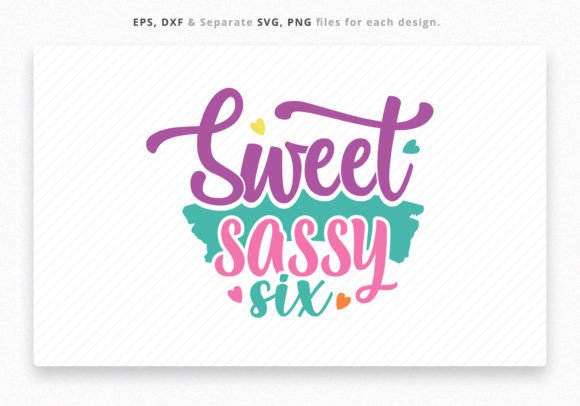 Sweet Sassy Six Birthday Svg Graphics