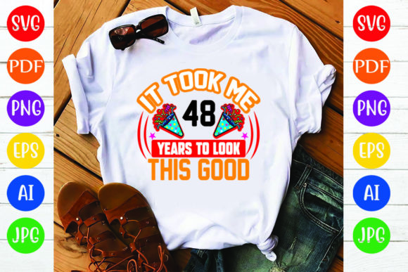 T-Shirt Design: It Took Me 48 Y Graphics